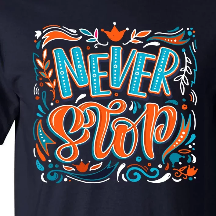 Never Stop Tall T-Shirt