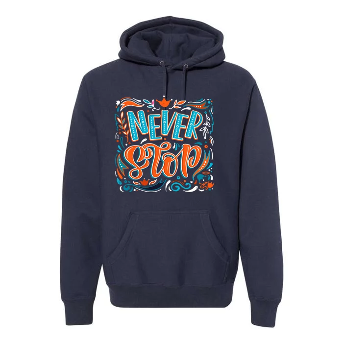 Never Stop Premium Hoodie