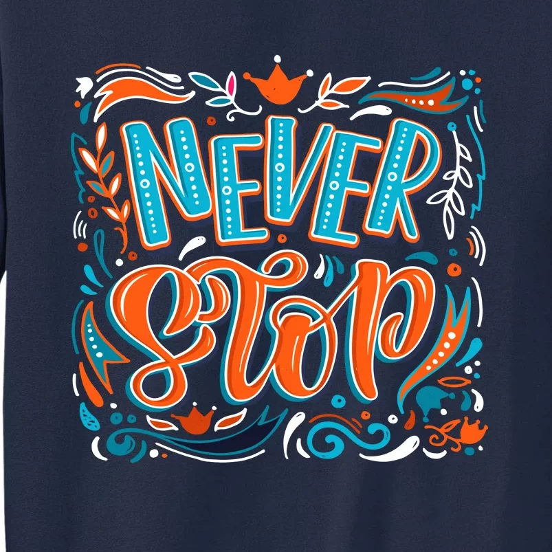 Never Stop Tall Sweatshirt