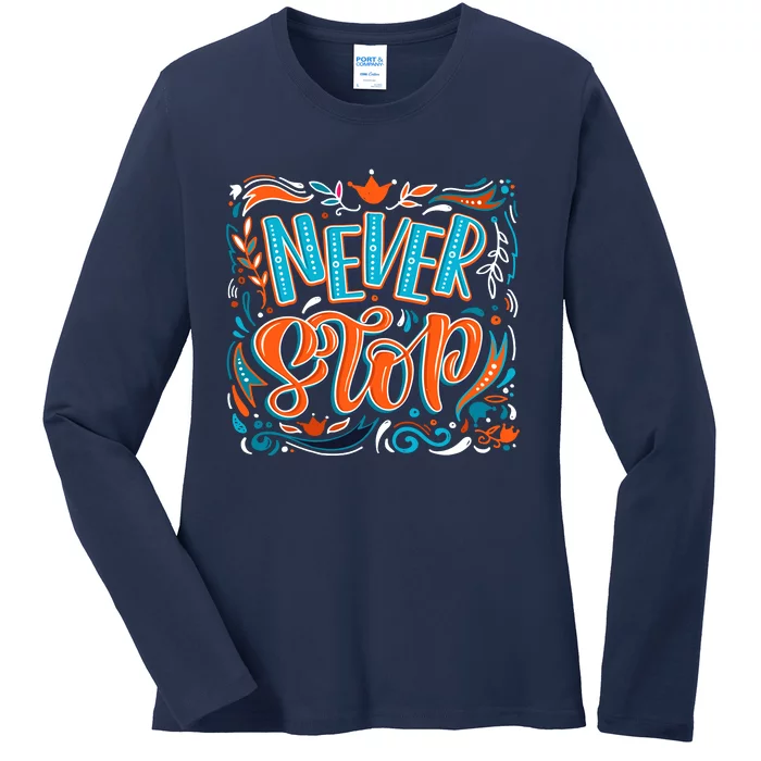 Never Stop Ladies Long Sleeve Shirt