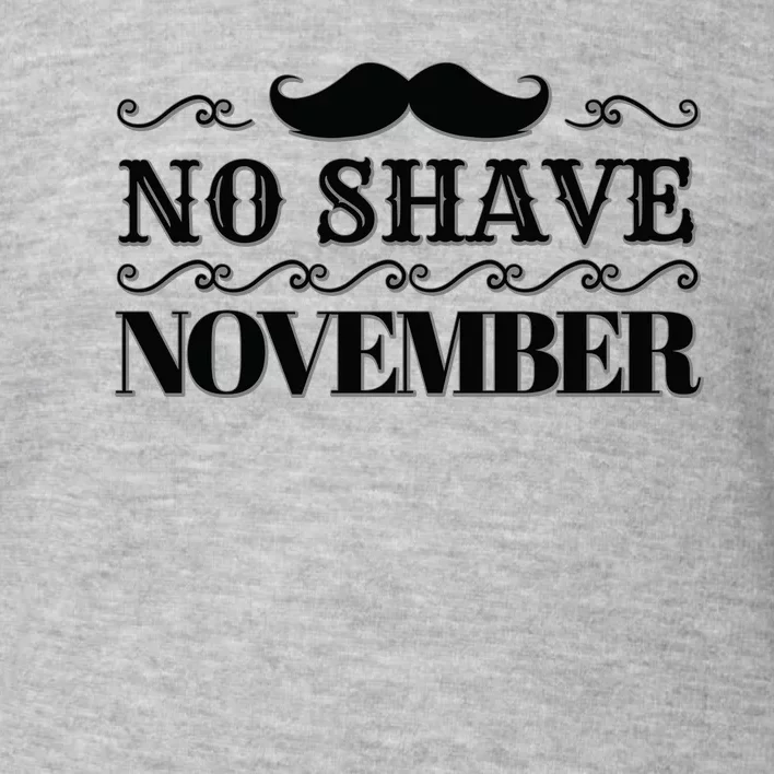 No Shave November Mustache Funny Toddler Sweatshirt