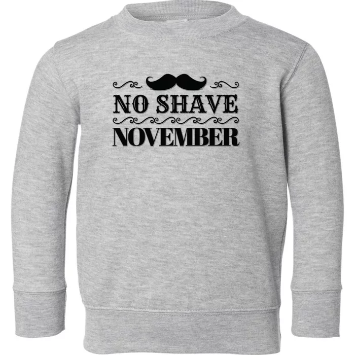 No Shave November Mustache Funny Toddler Sweatshirt