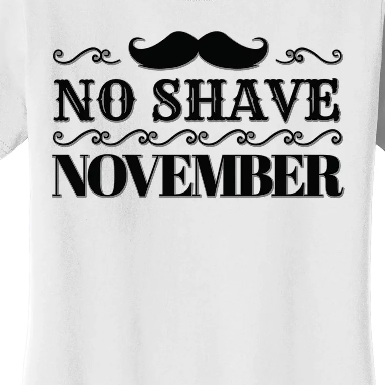 No Shave November Mustache Funny Women's T-Shirt