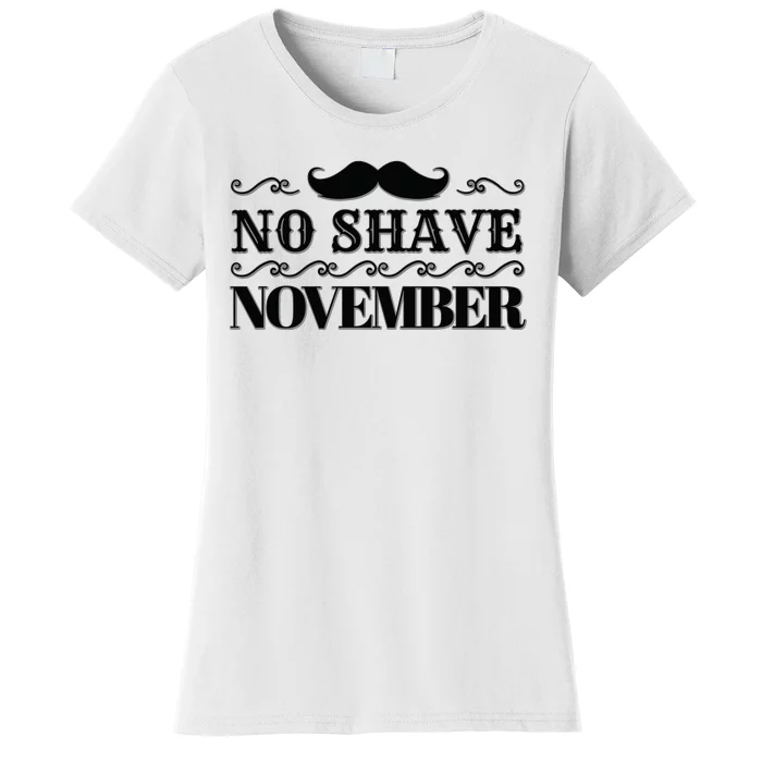 No Shave November Mustache Funny Women's T-Shirt