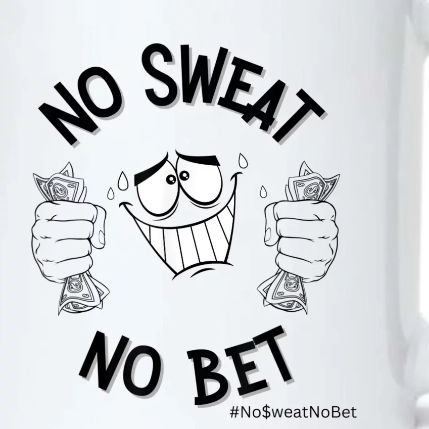 No Sweat No Bet Black Color Changing Mug