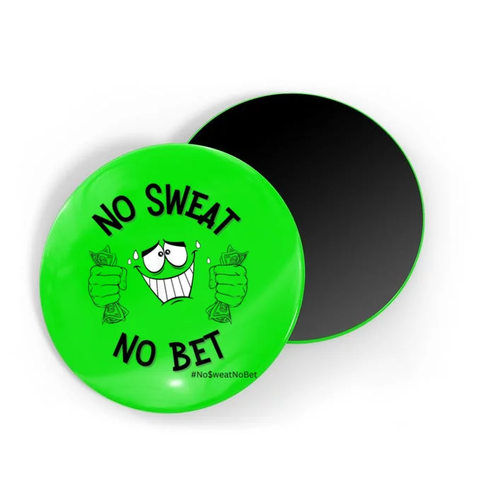 No Sweat No Bet Magnet