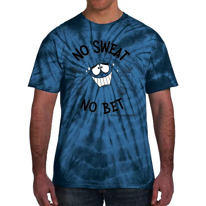 No Sweat No Bet Tie-Dye T-Shirt