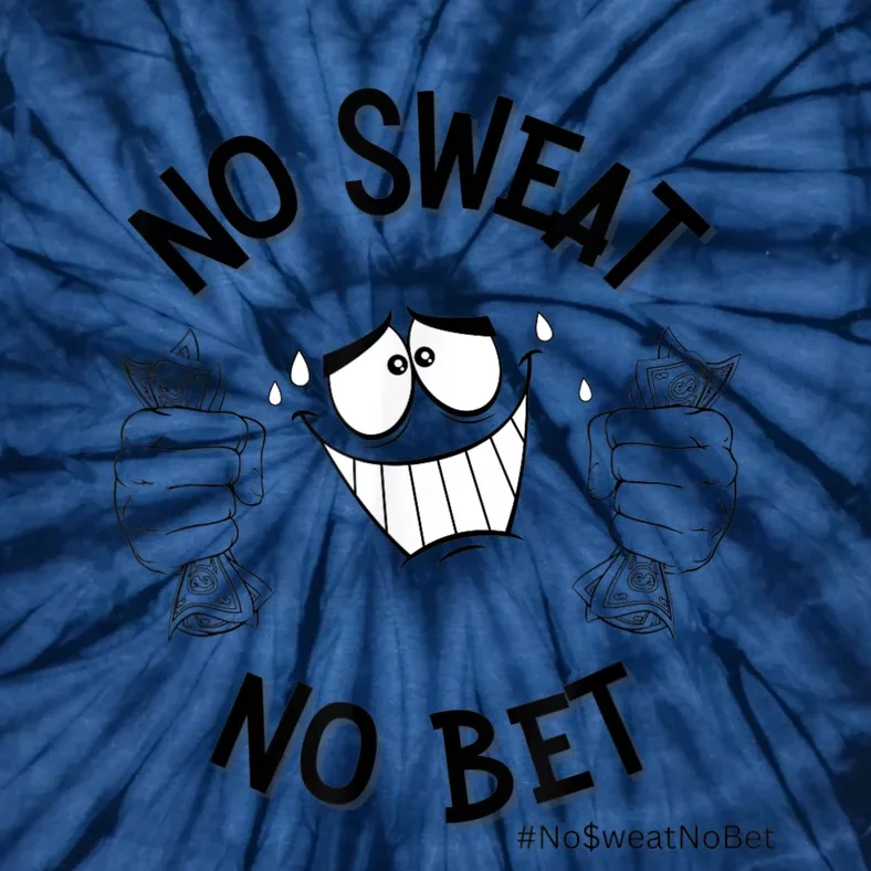 No Sweat No Bet Tie-Dye T-Shirt