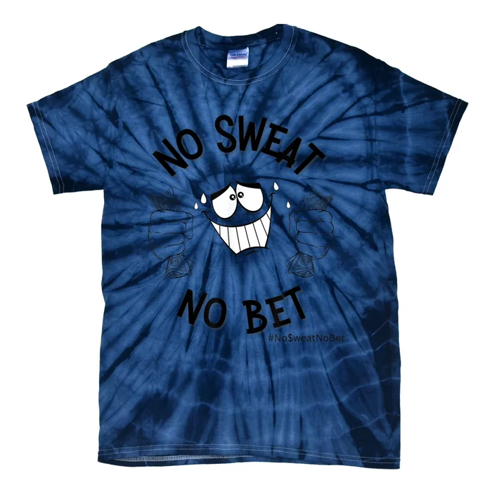 No Sweat No Bet Tie-Dye T-Shirt