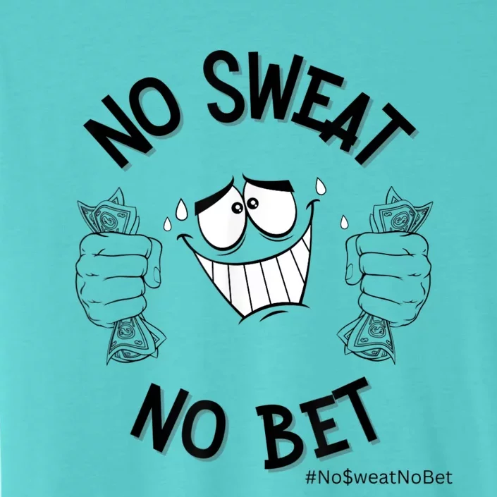 No Sweat No Bet ChromaSoft Performance T-Shirt