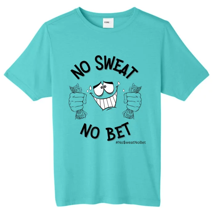 No Sweat No Bet ChromaSoft Performance T-Shirt