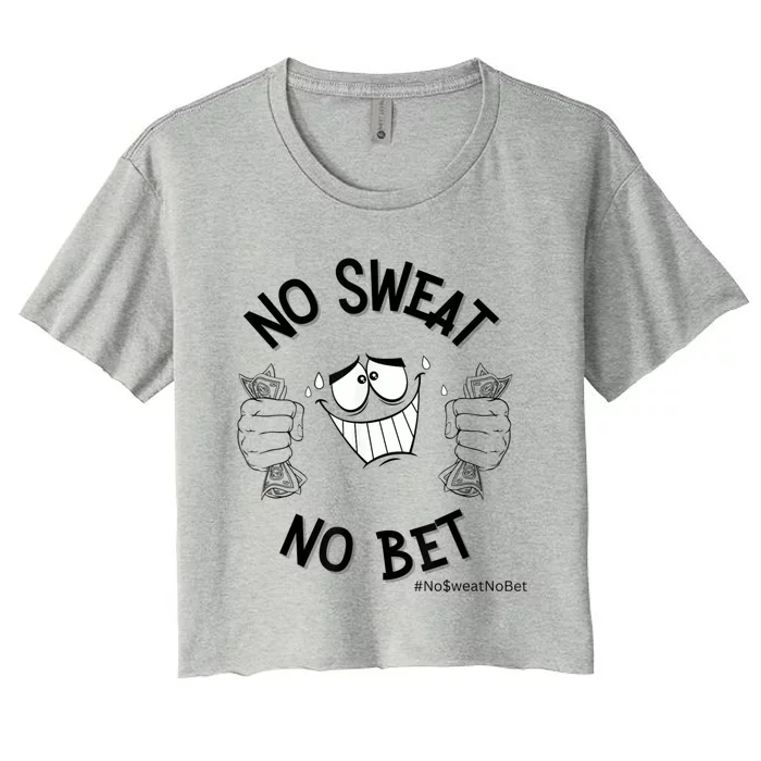 No Sweat No Bet Women's Crop Top Tee