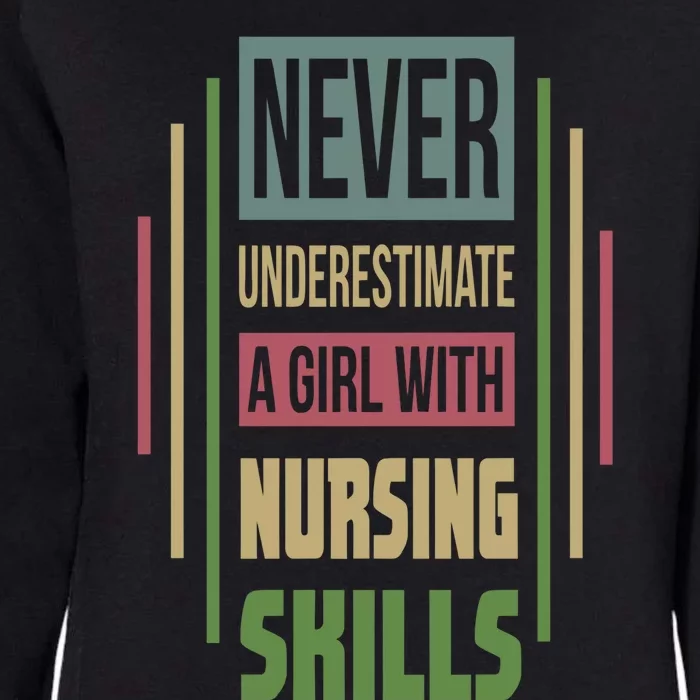 Nursing Skills Never Underestimate A Gift Womens California Wash Sweatshirt