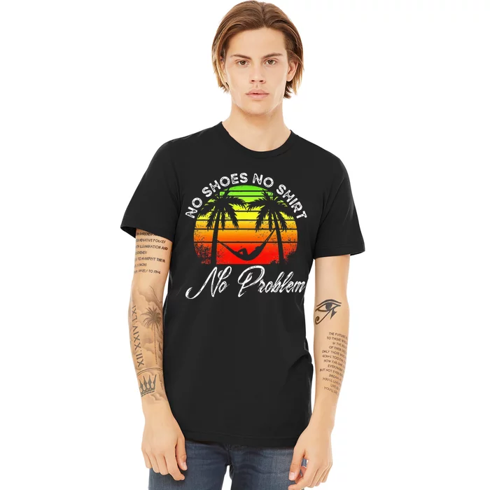 No Shoes No Clothes No Problem Island Palm Vacation Premium T-Shirt