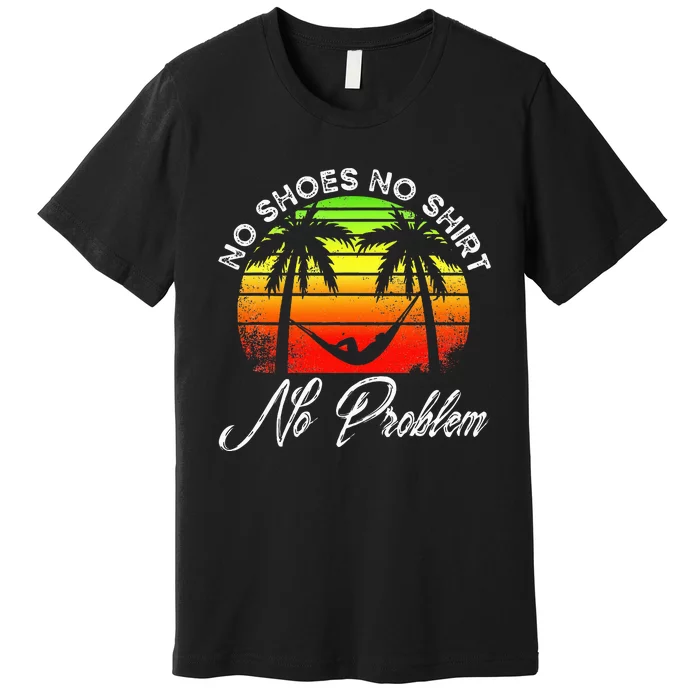 No Shoes No Clothes No Problem Island Palm Vacation Premium T-Shirt