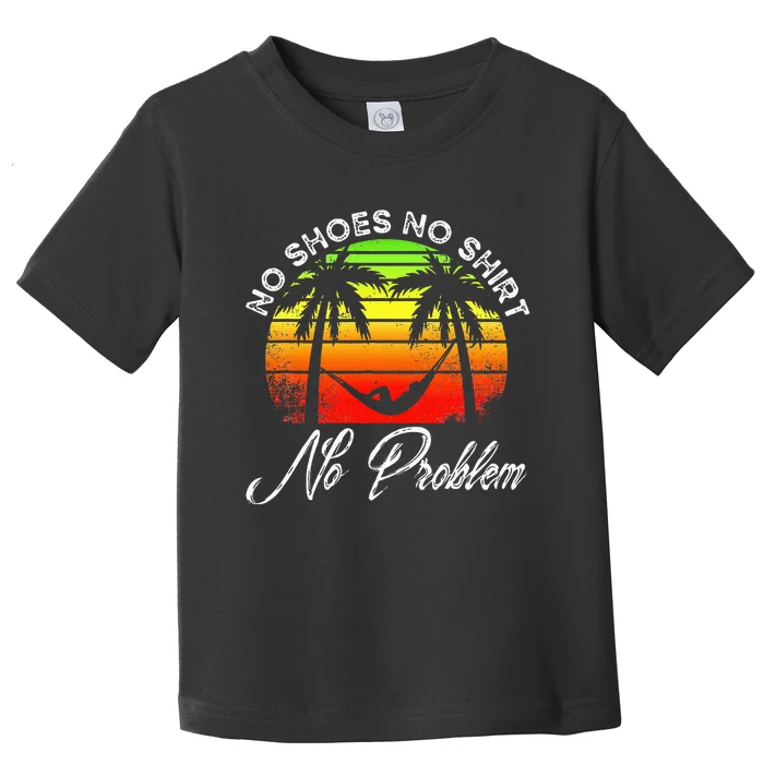 No Shoes No Clothes No Problem Island Palm Vacation Toddler T-Shirt