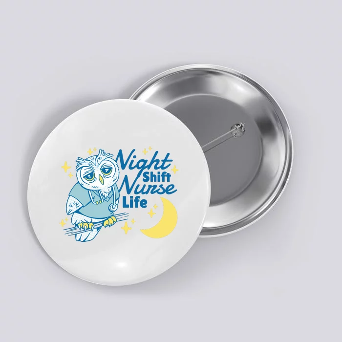 Night Shift Nurse Life Owl Button