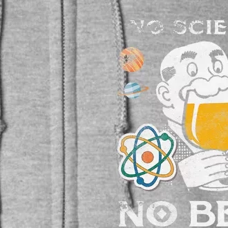 No Science No Beer Funny March Earth Day Student Full Zip Hoodie