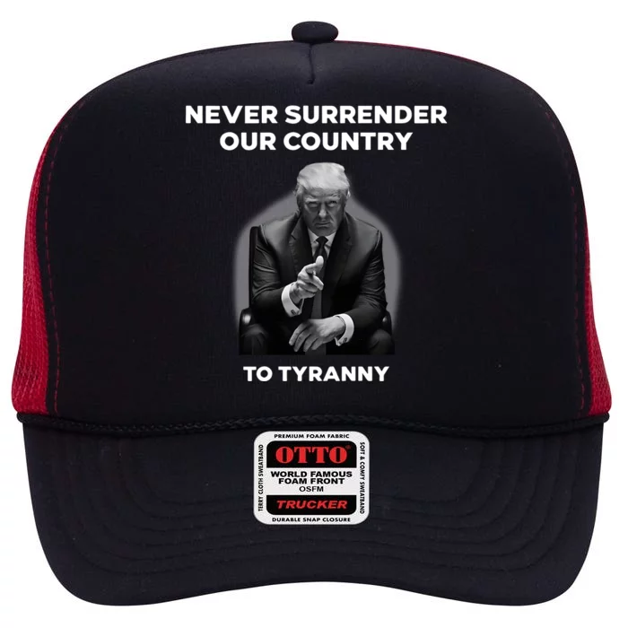 Never Surrender Our Country To Tyranny High Crown Mesh Trucker Hat