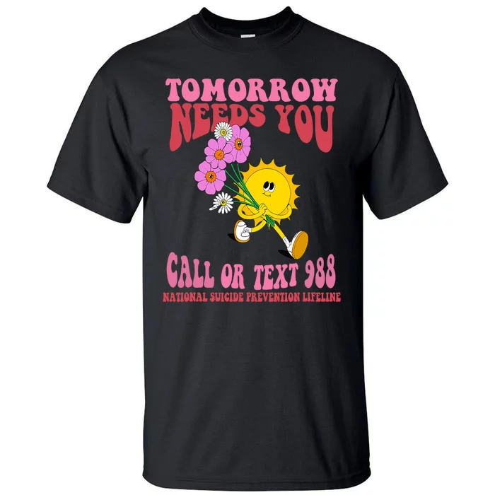 National Suicide Prevention Lifeline Tomorrow Needs You 988 Tall T-Shirt