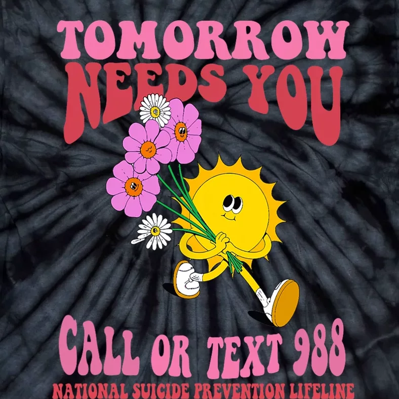 National Suicide Prevention Lifeline Tomorrow Needs You 988 Tie-Dye T-Shirt