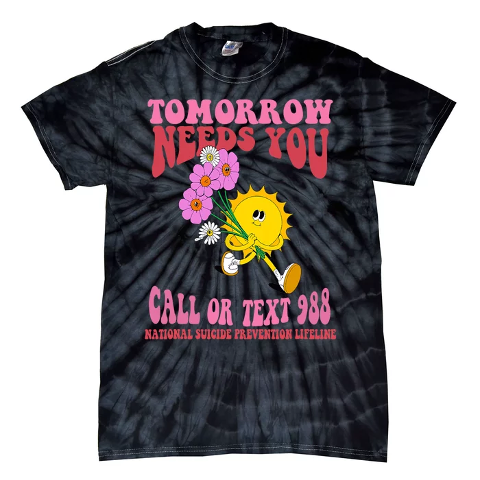 National Suicide Prevention Lifeline Tomorrow Needs You 988 Tie-Dye T-Shirt