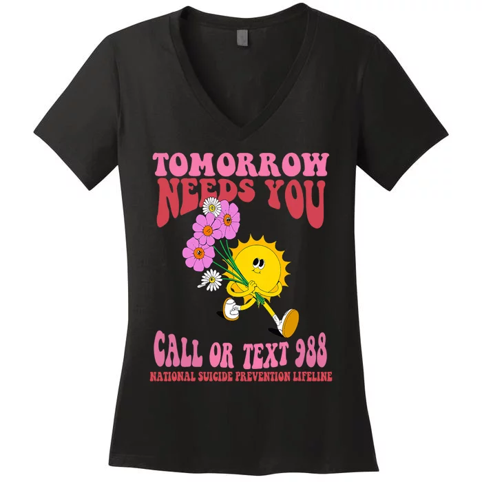 National Suicide Prevention Lifeline Tomorrow Needs You 988 Women's V-Neck T-Shirt