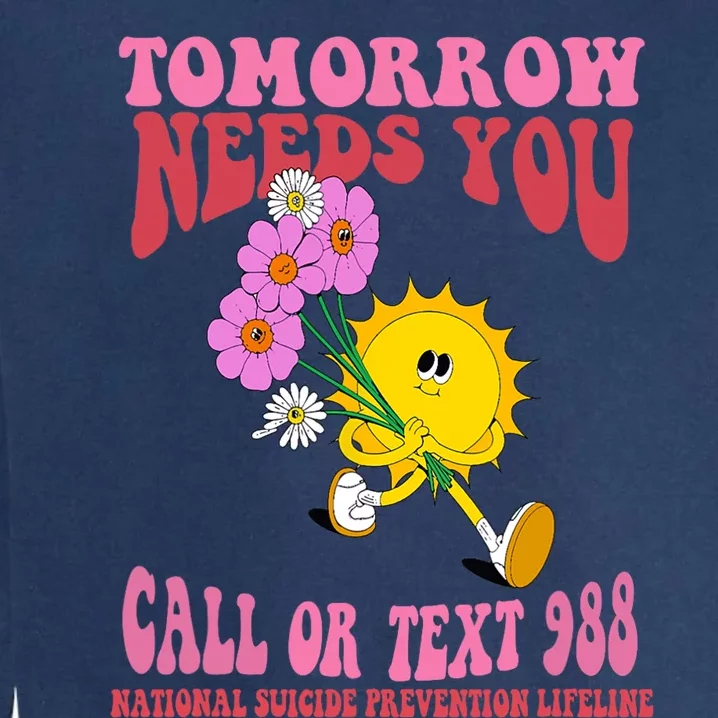 National Suicide Prevention Lifeline Tomorrow Needs You 988 Garment-Dyed Sweatshirt