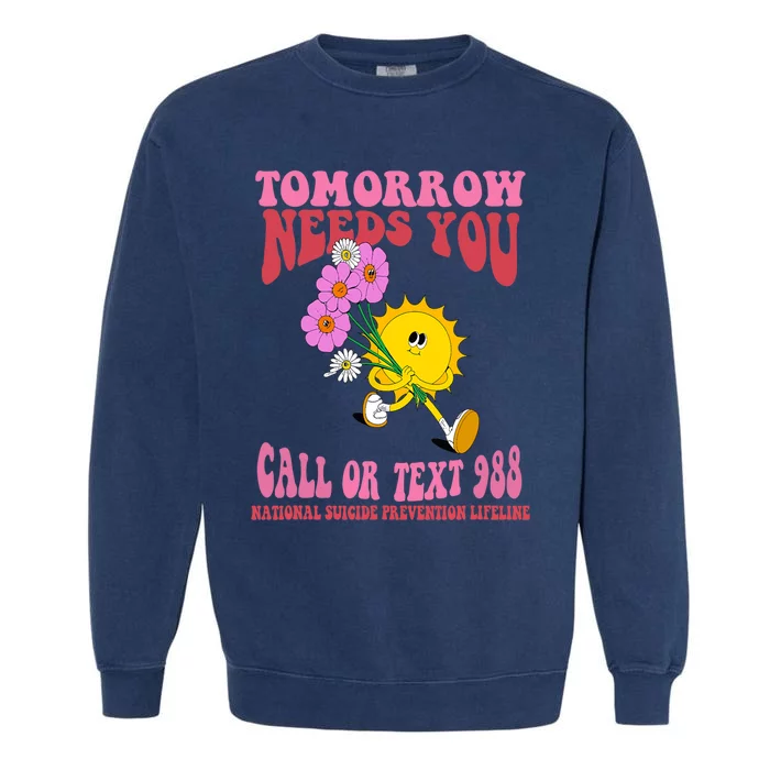 National Suicide Prevention Lifeline Tomorrow Needs You 988 Garment-Dyed Sweatshirt