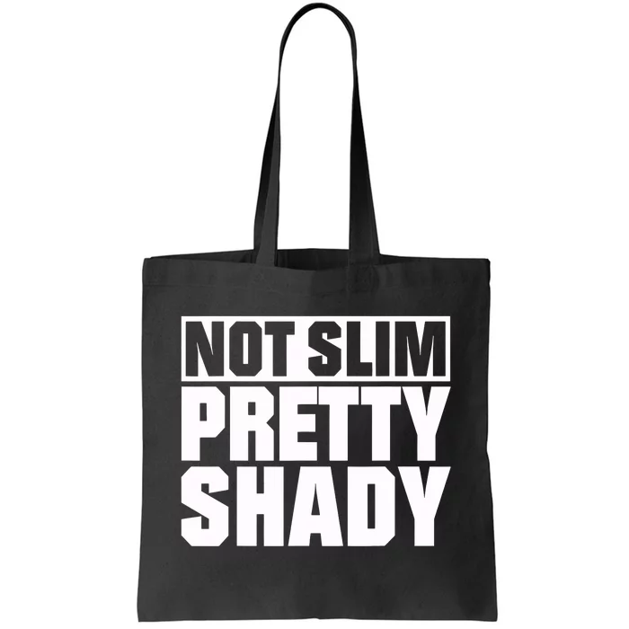 Not Slim Pretty Shady Tote Bag