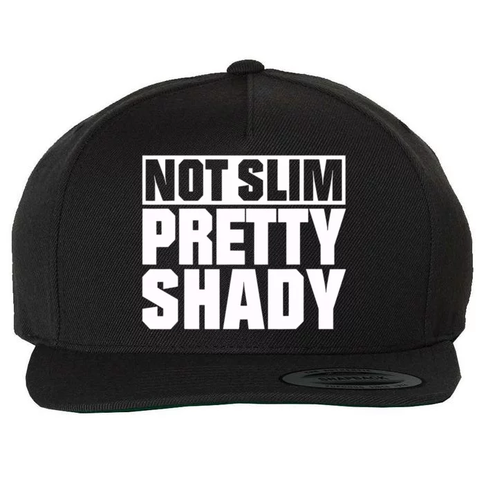 Not Slim Pretty Shady Wool Snapback Cap