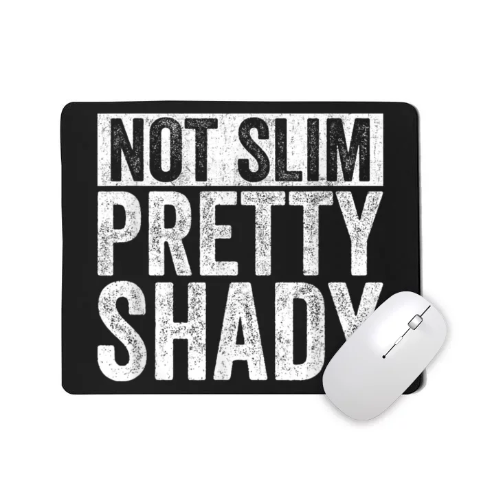 Not Slim Pretty Shady Vintage Mousepad