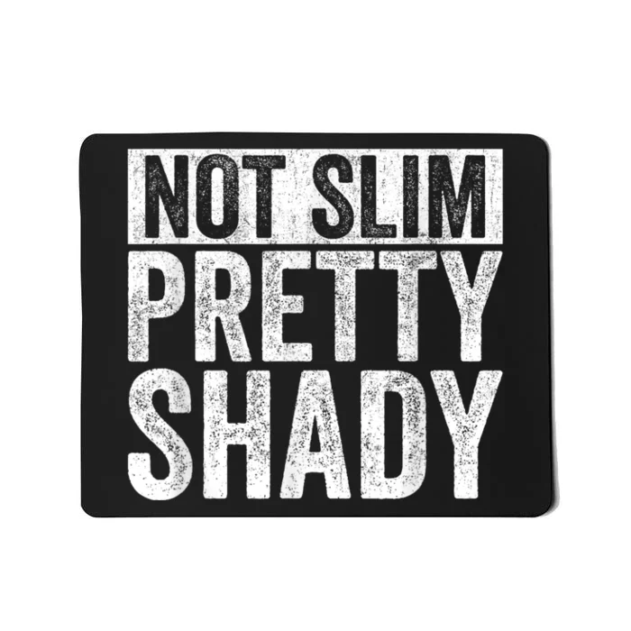 Not Slim Pretty Shady Vintage Mousepad