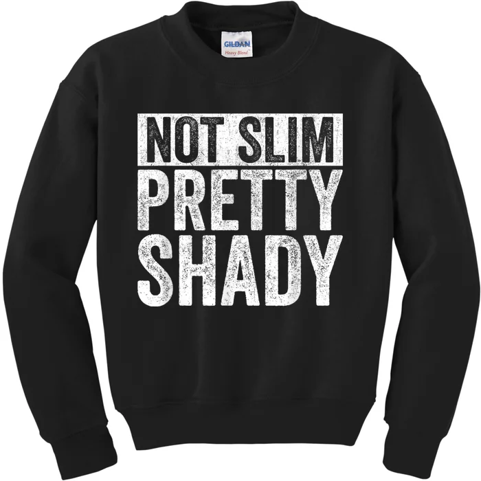 Not Slim Pretty Shady Vintage Kids Sweatshirt