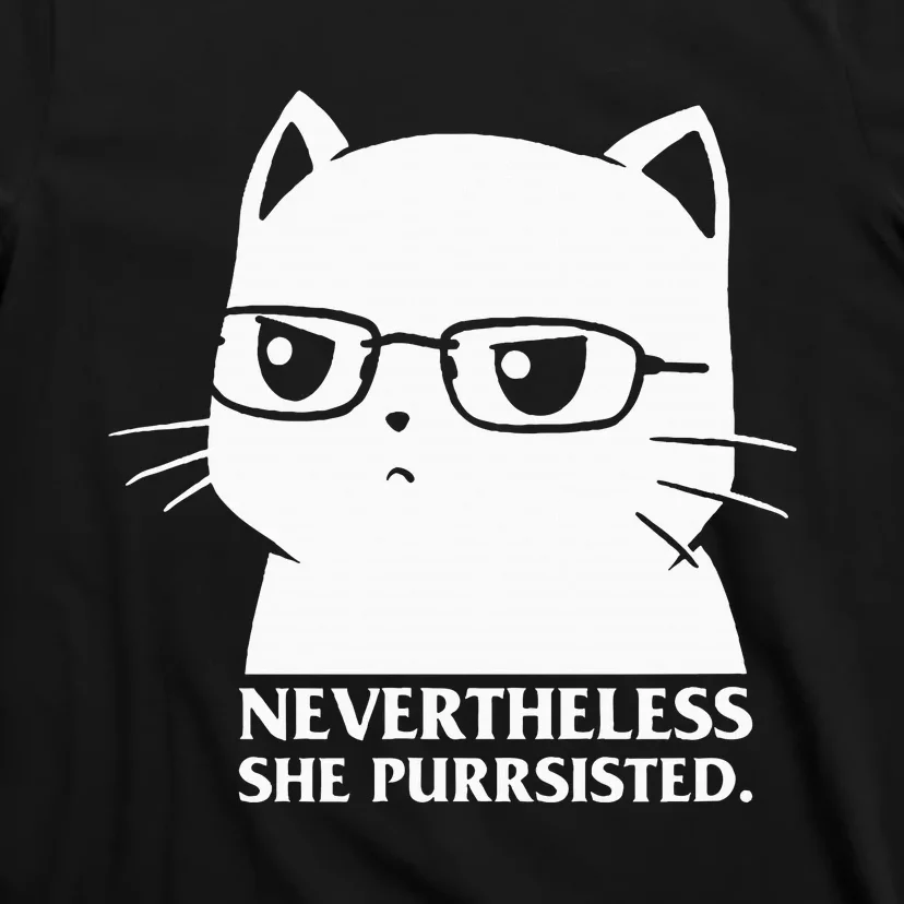 Nevertheless She Persisted Cat Nerd Funny Kitten Pet Owner T-Shirt