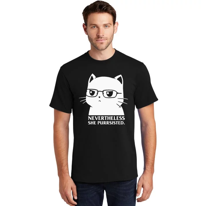 Nevertheless She Persisted Cat Nerd Funny Kitten Pet Owner Tall T-Shirt