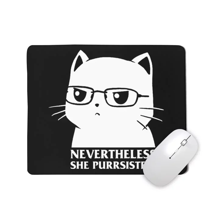 Nevertheless She Persisted Cat Nerd Funny Kitten Pet Owner Mousepad