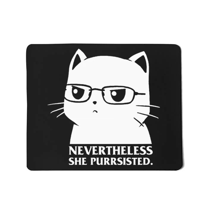 Nevertheless She Persisted Cat Nerd Funny Kitten Pet Owner Mousepad