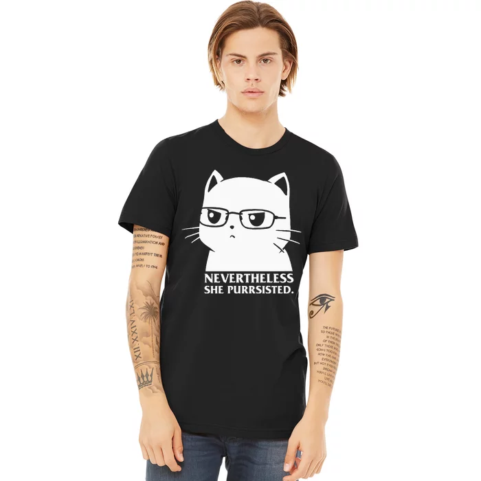 Nevertheless She Persisted Cat Nerd Funny Kitten Pet Owner Premium T-Shirt