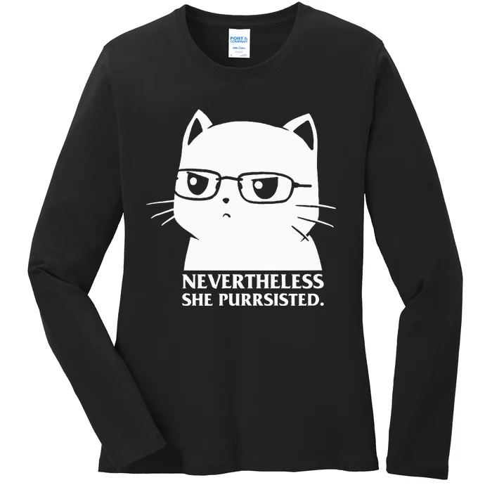 Nevertheless She Persisted Cat Nerd Funny Kitten Pet Owner Ladies Long Sleeve Shirt