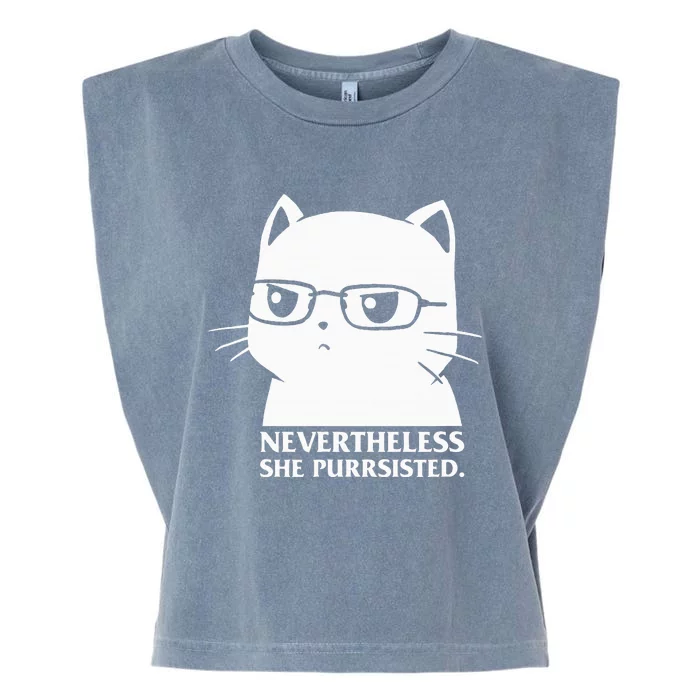 Nevertheless She Persisted Cat Nerd Funny Kitten Pet Owner Garment-Dyed Women's Muscle Tee