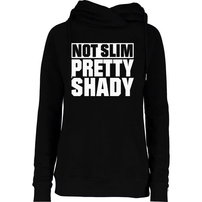 Not Slim Pretty Shady Womens Funnel Neck Pullover Hood