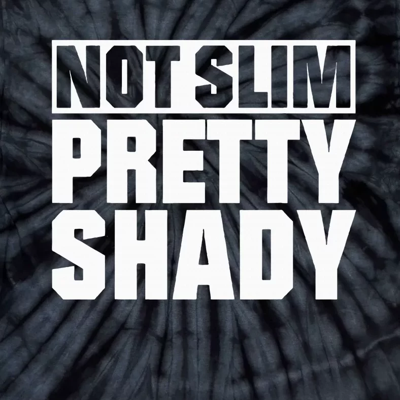 Not Slim Pretty Shady Tie-Dye T-Shirt