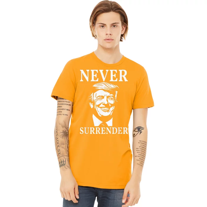 Never Surrender Pro Trump Premium T-Shirt