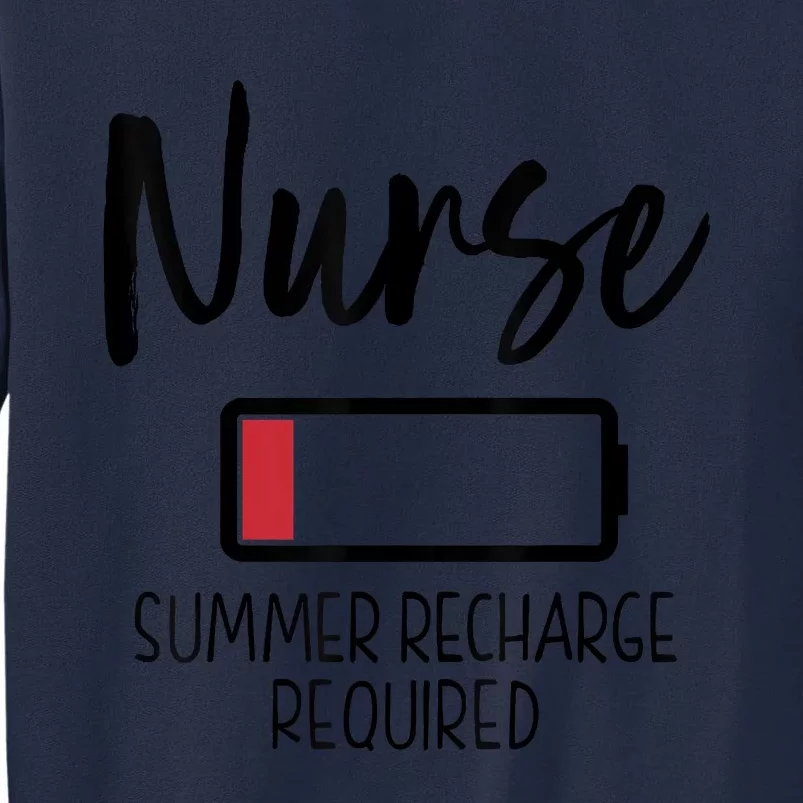 Nurse Summer Recharge Required Funny Tall Sweatshirt