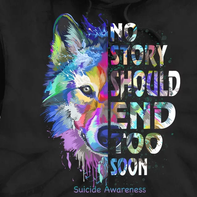 No Story Should End Too Soon Suicide Awareness Teal Wolf Tie Dye Hoodie