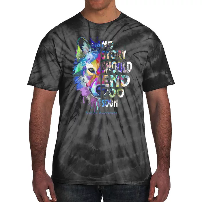 No Story Should End Too Soon Suicide Awareness Teal Wolf Tie-Dye T-Shirt