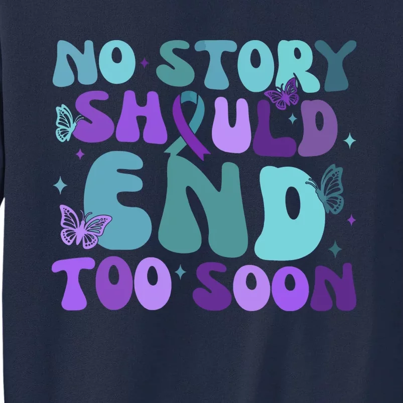 No Story Should End Too Soon Tall Sweatshirt