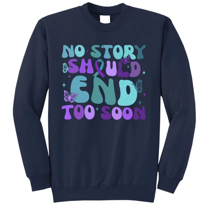 No Story Should End Too Soon Tall Sweatshirt