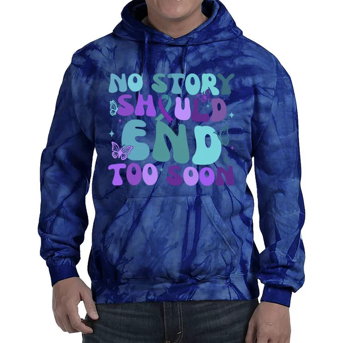 No Story Should End Too Soon Tie Dye Hoodie